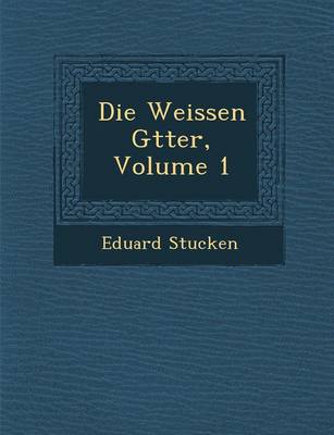 Book cover for Die Weissen G Tter, Volume 1