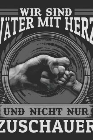 Cover of Wir sind Väter mit Herz und nicht nur Zuschauer