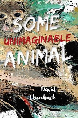 Book cover for Some Unimaginable Animal