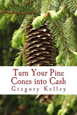 Book cover for Turn Your Pine Cones Into Cash