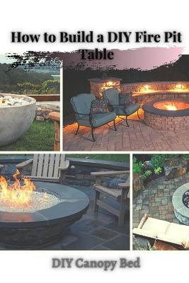Book cover for How tо Build a DIY Fire Pit Table