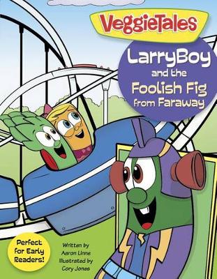 Cover of Veggie Tales: Larryboy And The Foolish Fig From Faraway