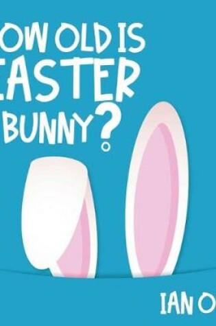 Cover of How Old Is Easter Bunny?