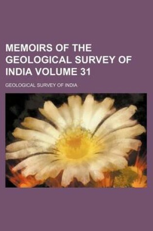 Cover of Memoirs of the Geological Survey of India Volume 31