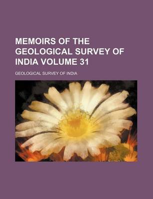 Book cover for Memoirs of the Geological Survey of India Volume 31