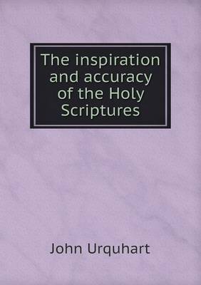 Book cover for The inspiration and accuracy of the Holy Scriptures