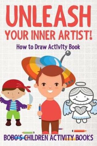 Cover of Unleash Your Inner Artist! How to Draw Activity Book