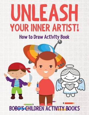 Book cover for Unleash Your Inner Artist! How to Draw Activity Book