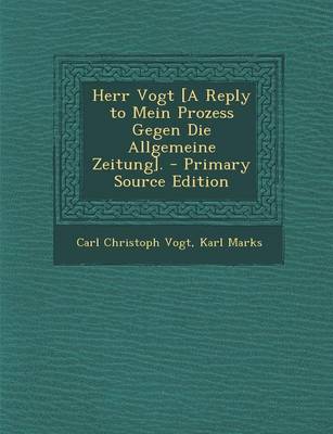 Book cover for Herr Vogt [A Reply to Mein Prozess Gegen Die Allgemeine Zeitung]. - Primary Source Edition