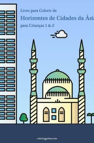 Cover of Livro para Colorir de Horizontes de Cidades da Asia para Criancas 1 & 2