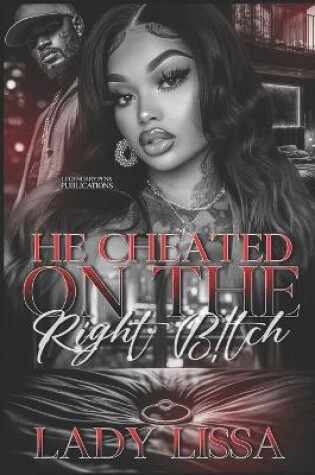 Cover of He Cheated on the Right Bitch