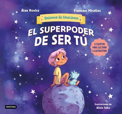 Book cover for El Superpoder de Ser Tú 6 Cuentos Para Cultivar La Autoestima (Universo de Emociones) / The Superpower of Being You