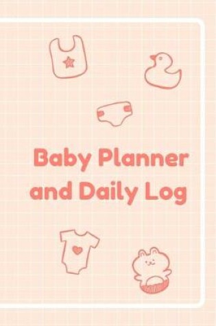 Cover of Baby Planner and Daily Log