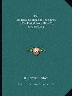 Book cover for The Influence of Judaism Upon Jews in the Period from Hillel to Mendelssohn