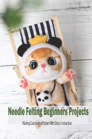 Cover of Needle Felting Beginners Projects