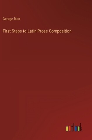 Cover of First Steps to Latin Prose Composition