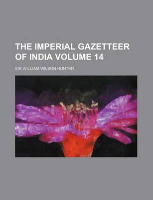 Book cover for The Imperial Gazetteer of India Volume 14