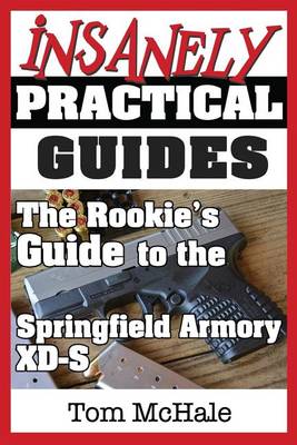 Book cover for The Rookie's Guide to the Springfield Armory XD-S