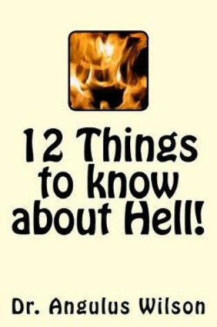 Cover of 12 Things to know about Hell!