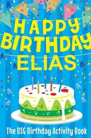 Cover of Happy Birthday Elias - The Big Birthday Activity Book