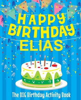 Book cover for Happy Birthday Elias - The Big Birthday Activity Book