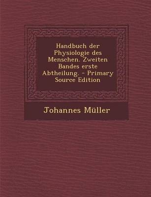 Book cover for Handbuch Der Physiologie Des Menschen. Zweiten Bandes Erste Abtheilung. - Primary Source Edition