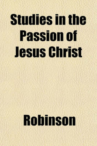 Cover of Studies in the Passion of Jesus Christ