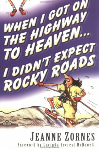 Cover of When I Got on the Highway to Heaven . . . I Didn't Expect Rocky Roads