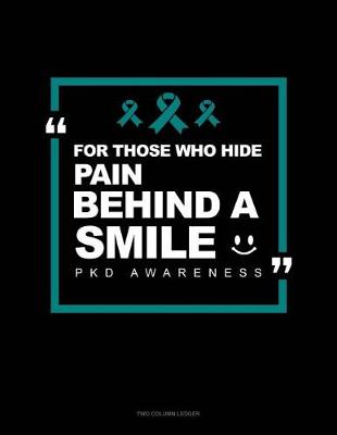 Book cover for For Those Who Hide Pain Behind a Smile - Pkd Awareness