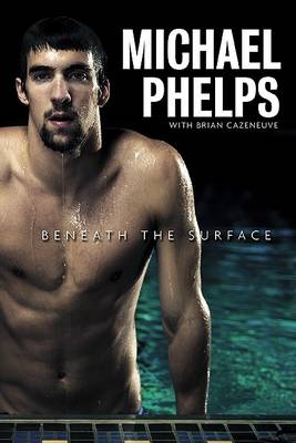 Cover of Michael Phelps; Beneath the Surface