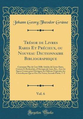 Book cover for Tresor de Livres Rares Et Precieux, Ou Nouveau Dictionnaire Bibliographique, Vol. 6