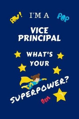 Cover of I'm A Vice Principal What's Your Superpower?