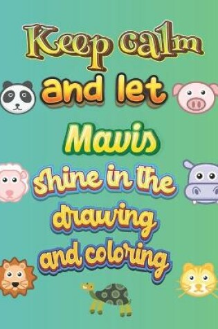 Cover of keep calm and let Mavis shine in the drawing and coloring