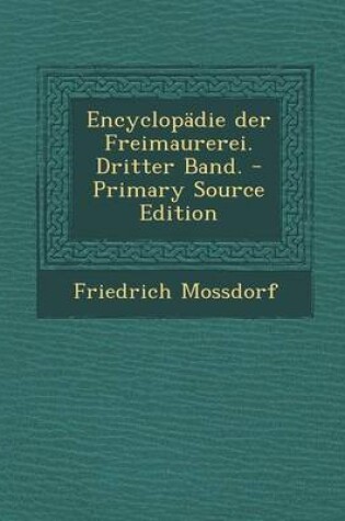 Cover of Encyclopadie Der Freimaurerei. Dritter Band. - Primary Source Edition