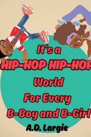 Cover of It's a Hip Hop Hip Hop World for Every B-Boy and B-Girl