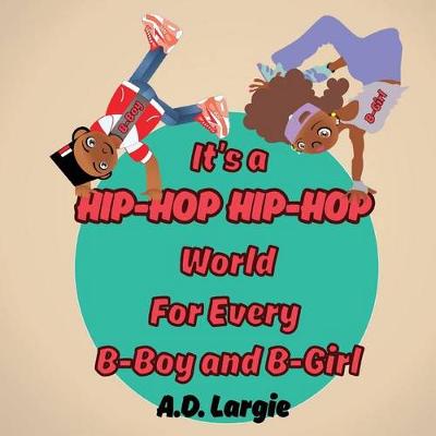 Book cover for It's a Hip Hop Hip Hop World for Every B-Boy and B-Girl