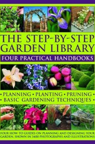 Cover of The Step-by-Step Garden Library: Four Practical Handbooks
