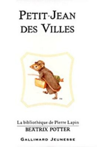 Cover of Petit-Jean des Villes (The Tale of Johnny Town-Mouse)