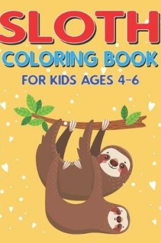 Cover of Sloth Coloring Book for Kids Ages 4-6