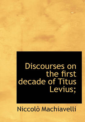 Book cover for Discourses on the First Decade of Titus Levius;