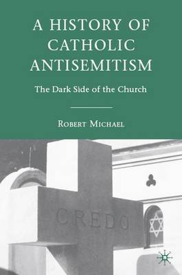 Book cover for A History of Catholic Antisemitism