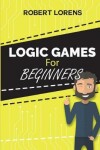 Book cover for Logic Games For Beginners