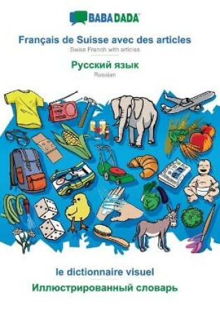 Cover of BABADADA, Francais de Suisse avec des articles - Russian (in cyrillic script), le dictionnaire visuel - visual dictionary (in cyrillic script)