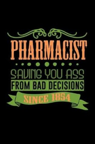 Cover of Pharmacist saving you ass from bad decisions since 1854