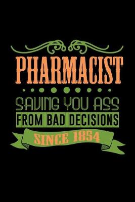 Book cover for Pharmacist saving you ass from bad decisions since 1854