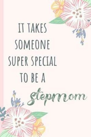 Cover of It Takes Someone Super Special to Be a Stepmom