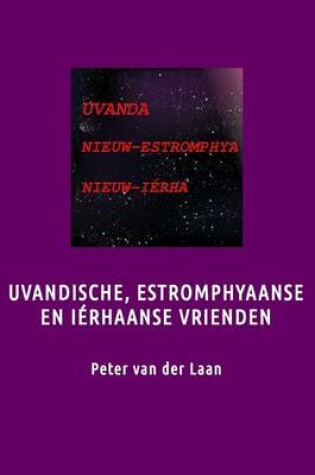 Cover of Uvandische, Estromphyaanse En Ierhaanse Vrienden