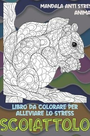 Cover of Libro da colorare per alleviare lo stress - Mandala Anti stress - Animali - Scoiattolo