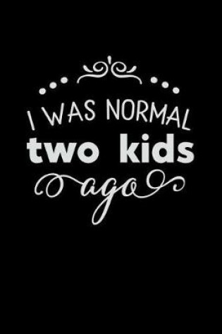 Cover of I Was Normal Two Kids Ago