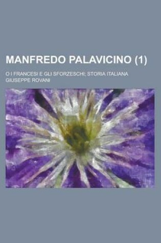 Cover of Manfredo Palavicino; O I Francesi E Gli Sforzeschi; Storia Italiana (1)